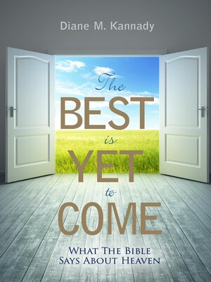 cover image of The Best Is Yet to Come: What the Bible Says About Heaven
